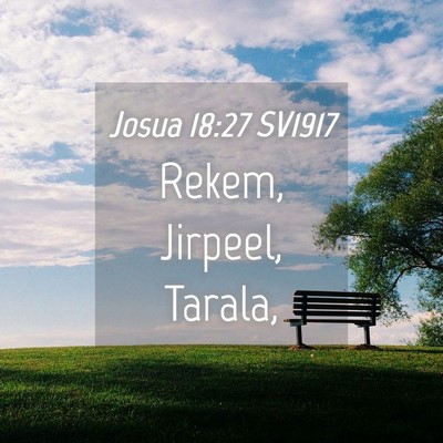 Picture 04 - Josua 18:27 SV1917 - Rekem, Jirpeel, - Bible Verse Picture