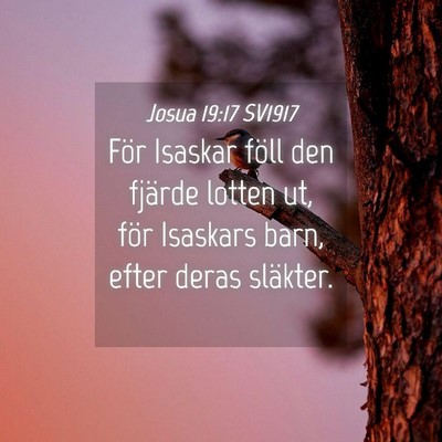 Picture 04 - Josua 19:17 SV1917 - För Isaskar föll den fjärde lotten ut, för - Bible Verse Picture