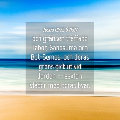 Picture 04 - Josua 19:22 SV1917 - och gränsen träffade Tabor, Sahasuma och - Bible Verse Picture