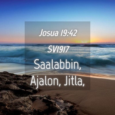 Picture 04 - Josua 19:42 SV1917 - Saalabbin, Ajalon, - Bible Verse Picture