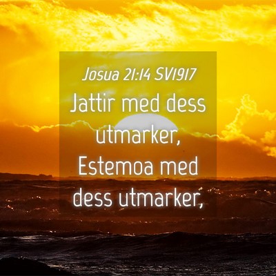 Picture 04 - Josua 21:14 SV1917 - Jattir med dess utmarker, Estemoa med dess - Bible Verse Picture