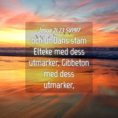 Picture 04 - Josua 21:23 SV1917 - och ur Dans stam Elteke med dess utmarker, - Bible Verse Picture