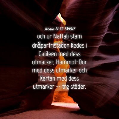 Picture 04 - Josua 21:32 SV1917 - och ur Naftali stam dråparfristaden Kedes i - Bible Verse Picture