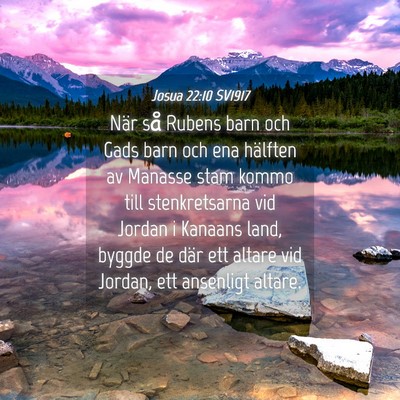Picture 04 - Josua 22:10 SV1917 - När så Rubens barn och Gads barn och ena - Bible Verse Picture