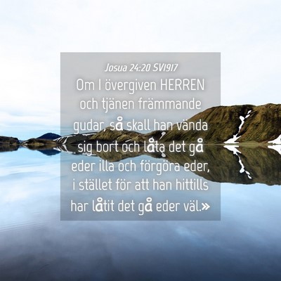 Picture 04 - Josua 24:20 SV1917 - Om I övergiven HERREN och tjänen främmande - Bible Verse Picture