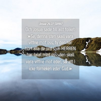 Picture 04 - Josua 24:27 SV1917 - Och Josua sade till allt folket: »Se, denna sten - Bible Verse Picture