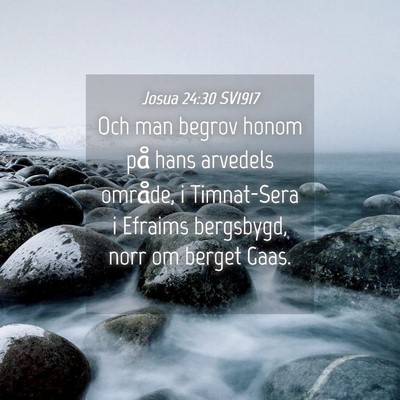 Picture 04 - Josua 24:30 SV1917 - Och man begrov honom på hans arvedels område, i - Bible Verse Picture