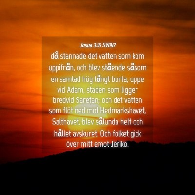 Picture 04 - Josua 3:16 SV1917 - då stannade det vatten som kom uppifrån, och - Bible Verse Picture