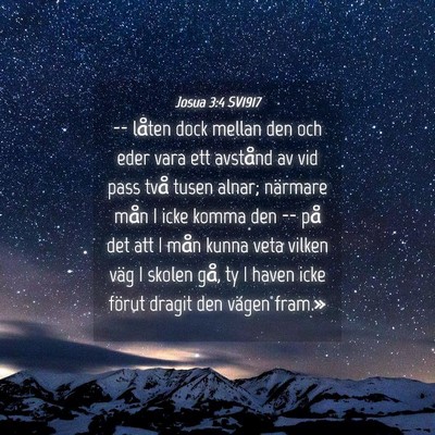 Picture 04 - Josua 3:4 SV1917 - -- låten dock mellan den och eder vara ett - Bible Verse Picture