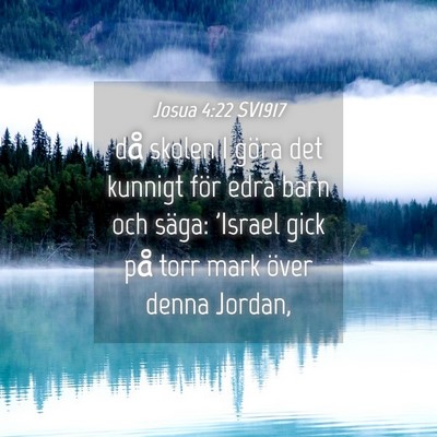 Picture 04 - Josua 4:22 SV1917 - då skolen I göra det kunnigt för edra barn och - Bible Verse Picture