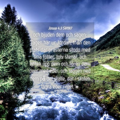 Picture 04 - Josua 4:3 SV1917 - och bjuden dem och sägen: 'Tagen här ur Jordan, - Bible Verse Picture