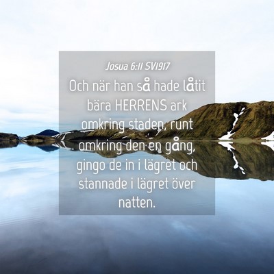 Picture 04 - Josua 6:11 SV1917 - Och när han så hade låtit bära HERRENS ark - Bible Verse Picture