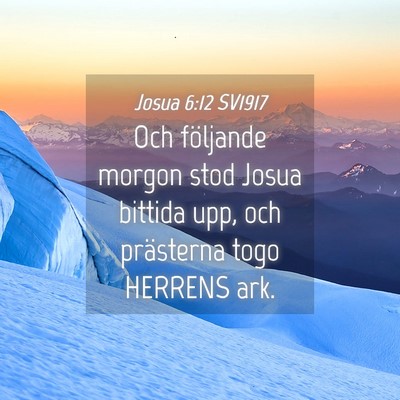Picture 04 - Josua 6:12 SV1917 - Och följande morgon stod Josua bittida upp, och - Bible Verse Picture