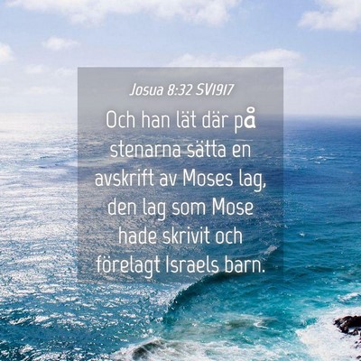 Picture 04 - Josua 8:32 SV1917 - Och han lät där på stenarna sätta en avskrift - Bible Verse Picture