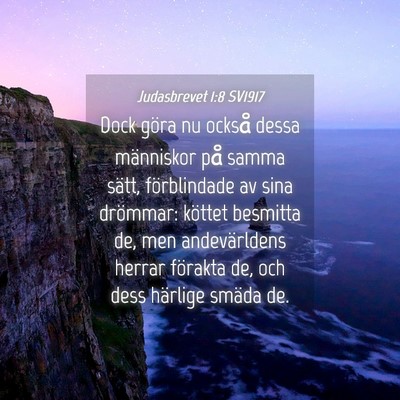 Picture 04 - Judasbrevet 1:8 SV1917 - Dock göra nu också dessa människor på samma - Bible Verse Picture