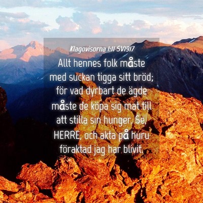 Picture 04 - Klagovisorna 1:11 SV1917 - Allt hennes folk måste med suckan tigga sitt - Bible Verse Picture