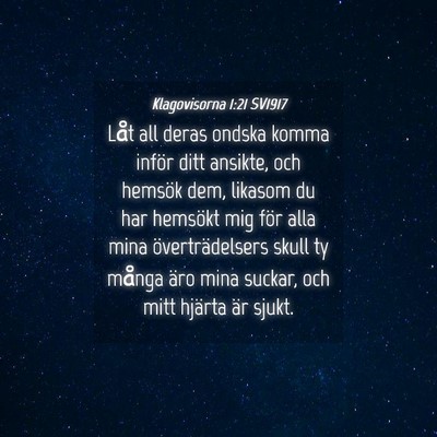 Picture 04 - Klagovisorna 1:21 SV1917 - Låt all deras ondska komma inför ditt ansikte, - Bible Verse Picture