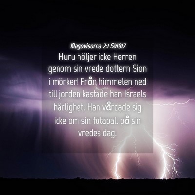 Picture 04 - Klagovisorna 2:1 SV1917 - Huru höljer icke Herren genom sin vrede dottern - Bible Verse Picture