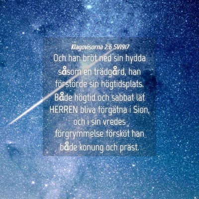 Picture 04 - Klagovisorna 2:6 SV1917 - Och han bröt ned sin hydda såsom en trädgård, - Bible Verse Picture