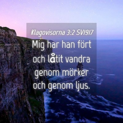 Picture 04 - Klagovisorna 3:2 SV1917 - Mig har han fört och låtit vandra genom mörker - Bible Verse Picture
