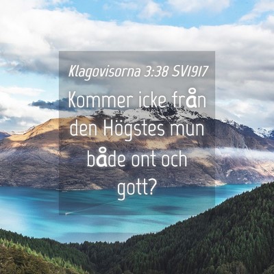 Picture 04 - Klagovisorna 3:38 SV1917 - Kommer icke från den Högstes mun både ont och - Bible Verse Picture