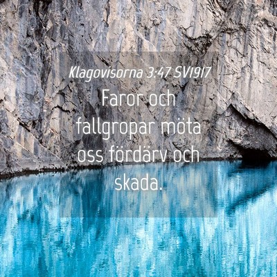 Picture 04 - Klagovisorna 3:47 SV1917 - Faror och fallgropar möta oss fördärv och - Bible Verse Picture