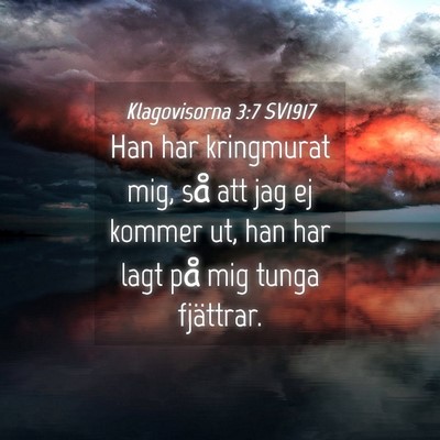 Picture 04 - Klagovisorna 3:7 SV1917 - Han har kringmurat mig, så att jag ej kommer ut, - Bible Verse Picture