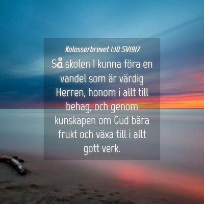Picture 04 - Kolosserbrevet 1:10 SV1917 - Så skolen I kunna föra en vandel som är - Bible Verse Picture