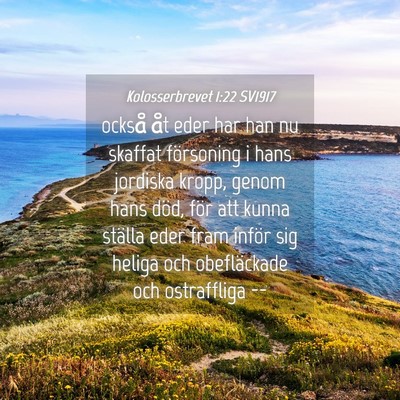 Picture 04 - Kolosserbrevet 1:22 SV1917 - också åt eder har han nu skaffat försoning i - Bible Verse Picture