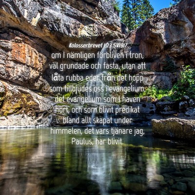 Picture 04 - Kolosserbrevet 1:23 SV1917 - om I nämligen förbliven i tron, väl grundade - Bible Verse Picture