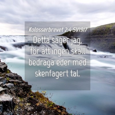Picture 04 - Kolosserbrevet 2:4 SV1917 - Detta säger jag, för att ingen skall bedraga - Bible Verse Picture
