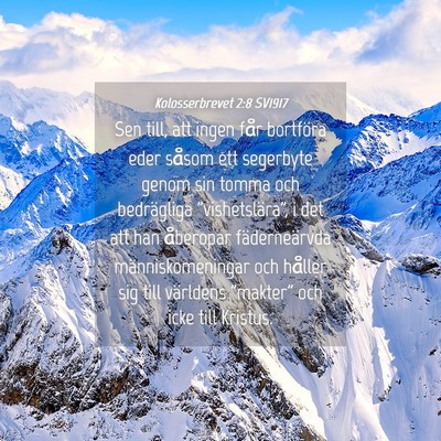 Picture 04 - Kolosserbrevet 2:8 SV1917 - Sen till, att ingen får bortföra eder såsom - Bible Verse Picture