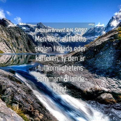 Picture 04 - Kolosserbrevet 3:14 SV1917 - Men över allt detta skolen I ikläda eder - Bible Verse Picture