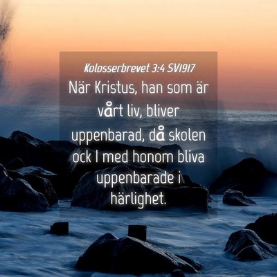 Picture 04 - Kolosserbrevet 3:4 SV1917 - När Kristus, han som är vårt liv, bliver - Bible Verse Picture