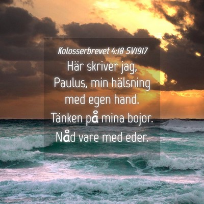 Picture 04 - Kolosserbrevet 4:18 SV1917 - Här skriver jag, Paulus, min hälsning med egen - Bible Verse Picture