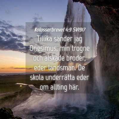 Picture 04 - Kolosserbrevet 4:9 SV1917 - Tillika sänder jag Onesimus, min trogne och - Bible Verse Picture