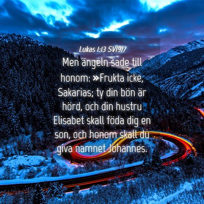 Picture 04 - Lukas 1:13 SV1917 - Men ängeln sade till honom: »Frukta icke, - Bible Verse Picture