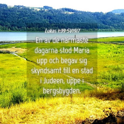 Picture 04 - Lukas 1:39 SV1917 - En av de närmaste dagarna stod Maria upp och - Bible Verse Picture