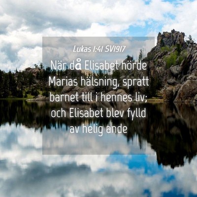 Picture 04 - Lukas 1:41 SV1917 - När då Elisabet hörde Marias hälsning, spratt - Bible Verse Picture