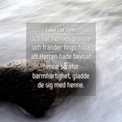 Picture 04 - Lukas 1:58 SV1917 - Och när hennes grannar och fränder fingo höra - Bible Verse Picture