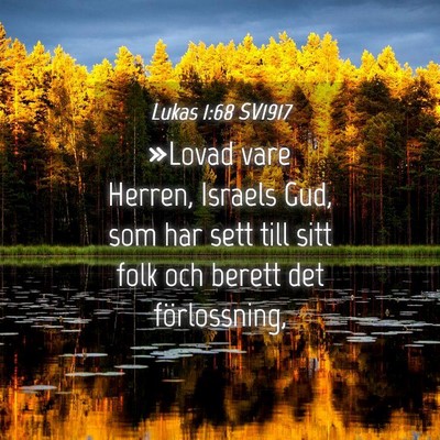 Picture 04 - Lukas 1:68 SV1917 - »Lovad vare Herren, Israels Gud, som har sett - Bible Verse Picture