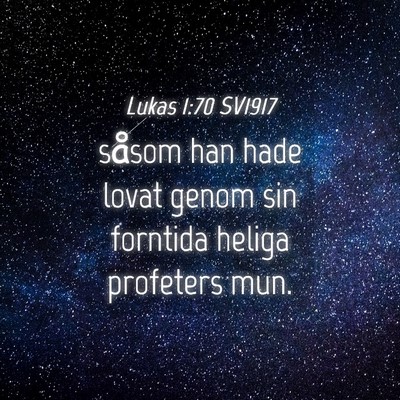 Picture 04 - Lukas 1:70 SV1917 - såsom han hade lovat genom sin forntida heliga - Bible Verse Picture