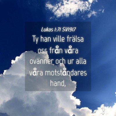 Picture 04 - Lukas 1:71 SV1917 - Ty han ville frälsa oss från våra ovänner och - Bible Verse Picture