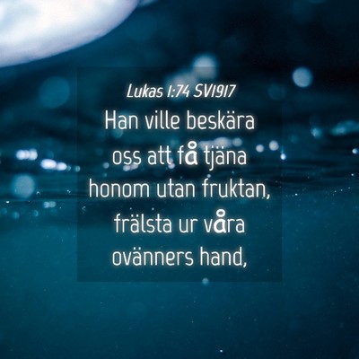 Picture 04 - Lukas 1:74 SV1917 - Han ville beskära oss att få tjäna honom utan - Bible Verse Picture
