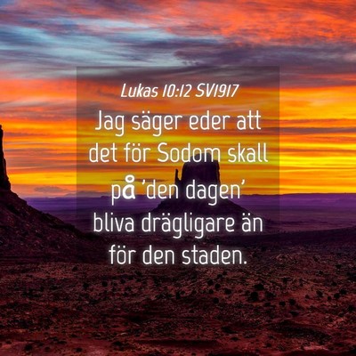 Picture 04 - Lukas 10:12 SV1917 - Jag säger eder att det för Sodom skall på 'den - Bible Verse Picture