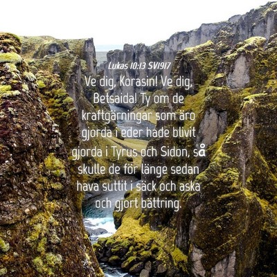 Picture 04 - Lukas 10:13 SV1917 - Ve dig, Korasin! Ve dig, Betsaida! Ty om de - Bible Verse Picture