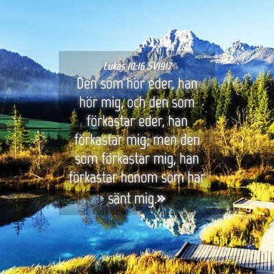 Picture 04 - Lukas 10:16 SV1917 - Den som hör eder, han hör mig, och den som - Bible Verse Picture