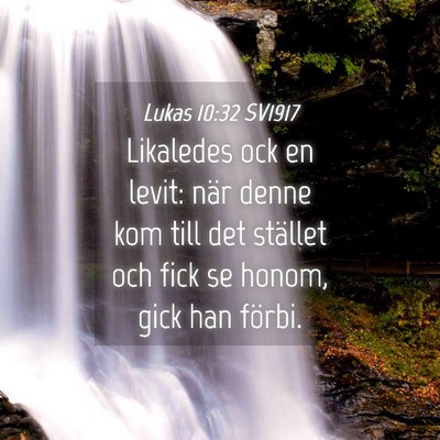 Picture 04 - Lukas 10:32 SV1917 - Likaledes ock en levit: när denne kom till det - Bible Verse Picture
