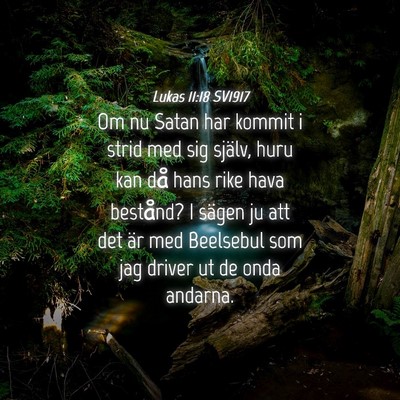 Picture 04 - Lukas 11:18 SV1917 - Om nu Satan har kommit i strid med sig själv, - Bible Verse Picture