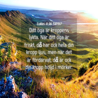 Picture 04 - Lukas 11:34 SV1917 - Ditt öga är kroppens lykta. När ditt öga är - Bible Verse Picture
